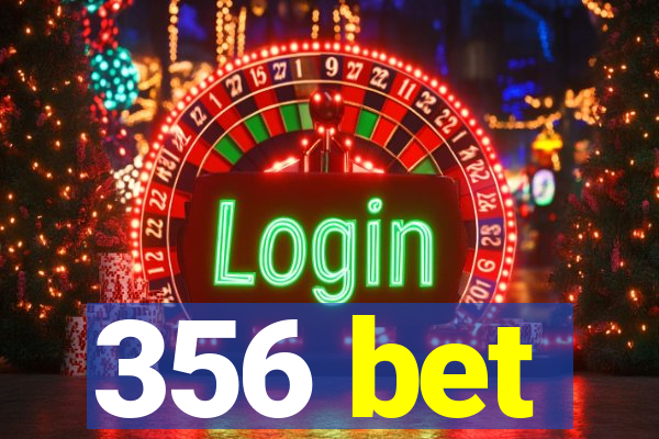 356 bet